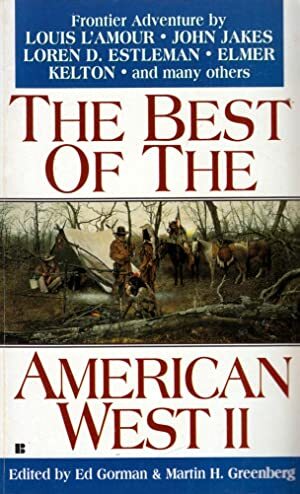 The Best of the American West II by Various, Brian Garfield, Ed Gorman, Elmer Kelton, Judy Alter, Bill Pronzini, Dale L. Walker, Robert J. Conley, John M. Cunningham, Louis L'Amour, Bill Gulick, Dorothy M. Johnson, Hamlin Garland, Loren D. Estleman, Tom Piccirilli, John Jakes, Bill Crider, James Reasoner, Gary Lovisi, Michael Stotter, L.J. Washburn