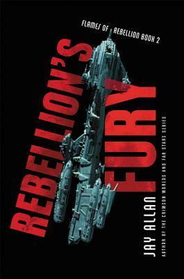 Rebellion's Fury by Jay Allan