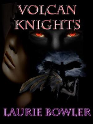 Volcan Knights by Laurie Bowler