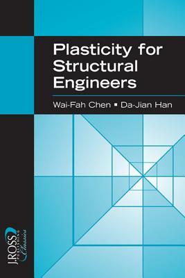 Plasticity for Structural Engineers by Da-Jian Han, Wai-Fah Chen