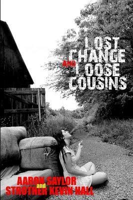 Lost Change and Loose Cousins by Kevin Hall, Aaron Saylor