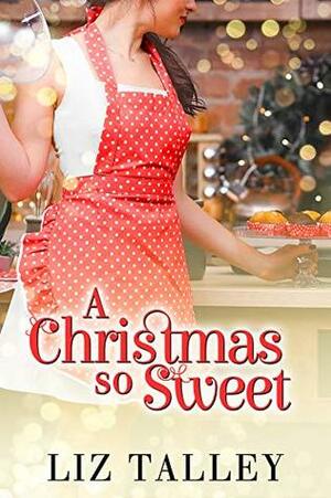 A Christmas so Sweet by Liz Talley