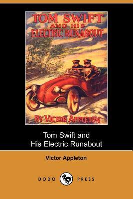 Tom Swift and His Electric Runabout, Or, the Speediest Car on the Road (Dodo Press) by Victor II Appleton