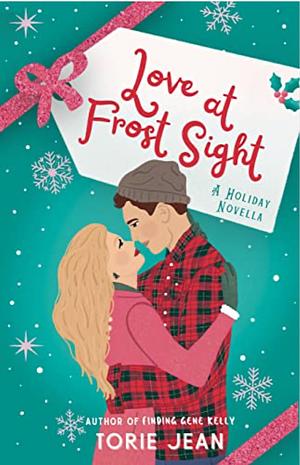 Love at Frost Sight: A Holiday Novella by Torie Jean, Torie Jean