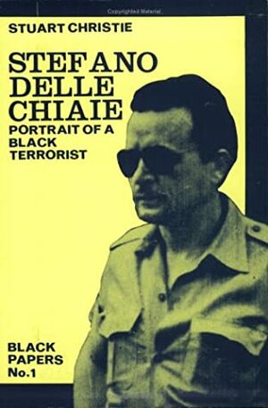 Stefano delle Chiaie. Portrait of a black terrorist by Stuart Christie