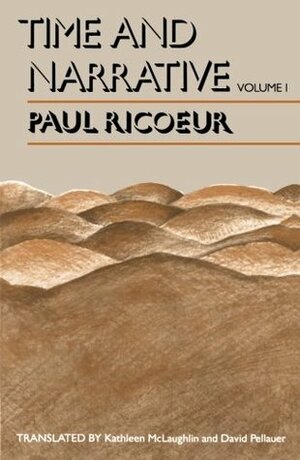 Time and Narrative, Volume 1 by Kathleen McLaughlin, Paul Ricœur, David Pellauer