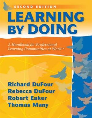 Learning by Doing: A Handbook for Professional Learning Communities at Work by Rebecca DuFour, Robert Eaker, Richard DuFour