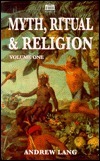 Myth Ritual and Religion, Volume 1 by Andrew Lang