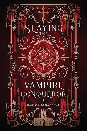 Slaying the Vampire Conqueror by Carissa Broadbent