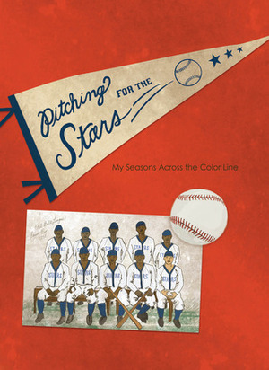 Pitching for the Stars: My Seasons Across the Color Line by Jerry Craft, Kathleen M. Sullivan