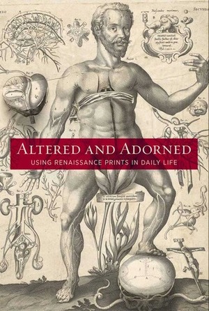 Altered and Adorned: Using Renaissance Prints in Daily Life by Suzanne Karr Schmidt, Kimberly Nichols