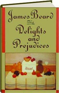 Delights and Prejudices by James Beard