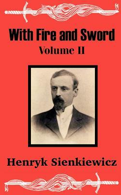 With Fire and Sword: Volume II by Henryk Sienkiewicz