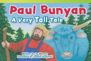 Paul Bunyan: A Very Tall Tale (Upper Emergent) by Jo Weaver