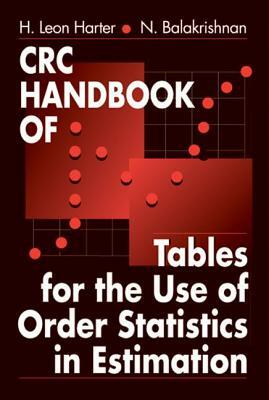 CRC Handbook of Tables for the Use of Order Statistics in Estimation by N. Balakrishnan, H. Leon Harter