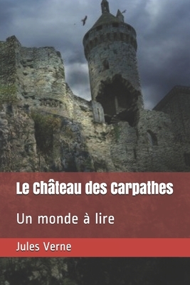 Le Château des Carpathes: Un monde à lire by Jules Verne