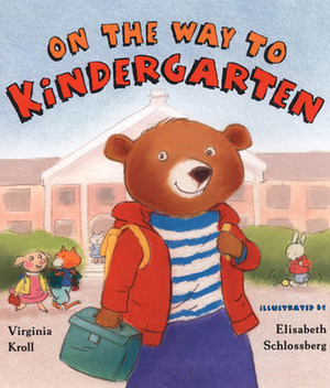 On the Way to Kindergarten by Virginia L. Kroll, Elizabeth Schlossberg