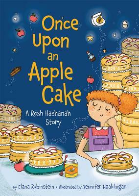 Once Upon an Apple Cake: A Rosh Hashanah Story by Elana Rubinstein