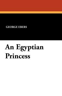 An Egyptian Princess by George Ebers