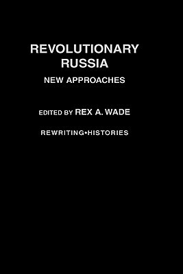 Revolutionary Russia: New Approaches to the Russian Revolution of 1917 by 
