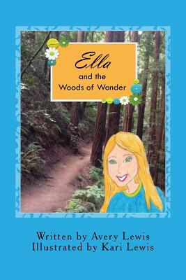 Ella and the Woods of Wonder by Avery Lewis