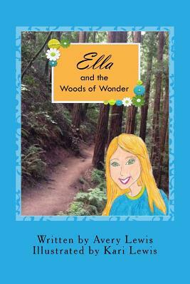 Ella and the Woods of Wonder by Avery Lewis