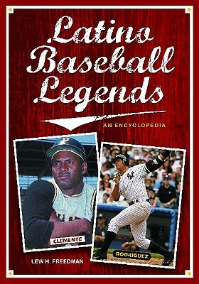 Latino Baseball Legends: An Encyclopedia by Lew Freedman