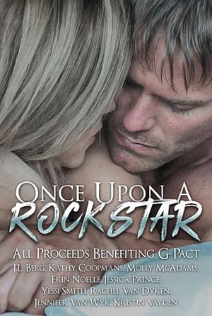 Once Upon A Rock Star by Kathy Coopmans, Rachel Van Dyken, Erin Noelle, J.L. Berg, Jennifer Van Wyk, Kristin Vayden, Yessi Smith, Jessica Prince, Molly McAdams