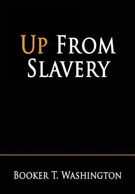 Up from Slavery by Booker T. Washington