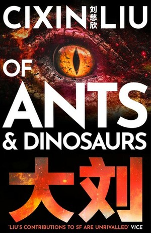 Of Ants and Dinosaurs by Cixin Liu