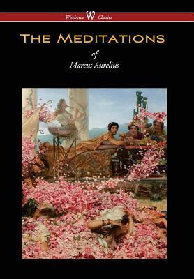 Meditations of Marcus Aurelius (Wisehouse Classics Edition) by Marcus Aurelius