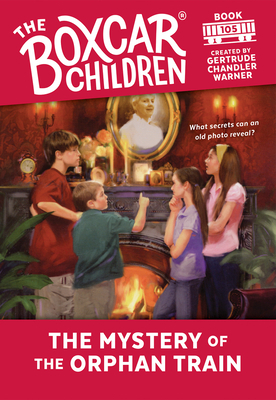 The Mystery of the Orphan Train by Gertrude Chandler Warner