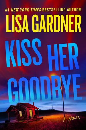 Kiss Her Goodbye: A Frankie Elkin Novel by Lisa Gardner