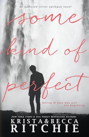 Some Kind of Perfect by Krista Ritchie, Becca Ritchie