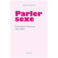 Parler sexe: Comment informer nos ados by Israël Nisand