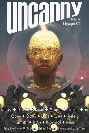 Uncanny Magazine Issue 5: July/August 2015 by Lynne M. Thomas, Michi Trota, Michael Damian Thomas