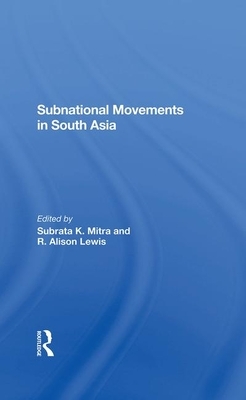 Subnational Movements in South Asia by Robert C. Oberst, R. Alison Lewis, Subrata Mitra