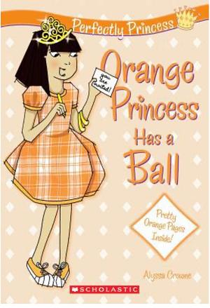 Orange Princess Has a Ball by Alyssa Crowne