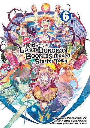 Suppose a Kid from the Last Dungeon Boonies Moved to a Starter Town 06 by Hajime Fusemachi, Toshio Satou