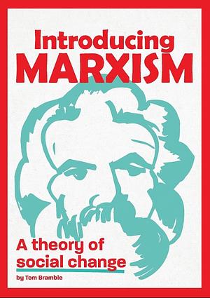 Introducing Marxism: A Theory of Social Change by Tom Bramble