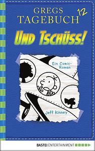 Und Tschüss! by Jeff Kinney