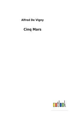 Cinq Mars by Alfred de Vigny