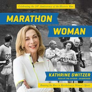 Marathon Woman: Running the Race to Revolutionize Women's Sports by 