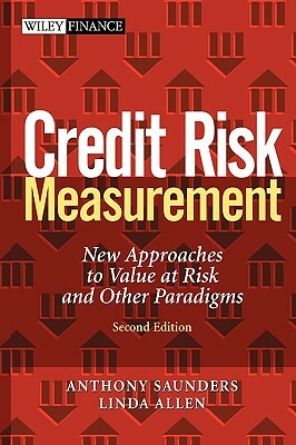 Credit Risk Measurement: New Approaches to Value at Risk and Other Paradigms by Anthony Saunders