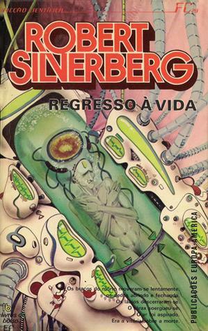 Regresso à Vida by Robert Silverberg, José Lourenço Galego