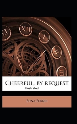 Cheerful-By Request Illustrated by Edna Ferber