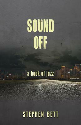 Sound Off: A Book of Jazz by Stephen Bett