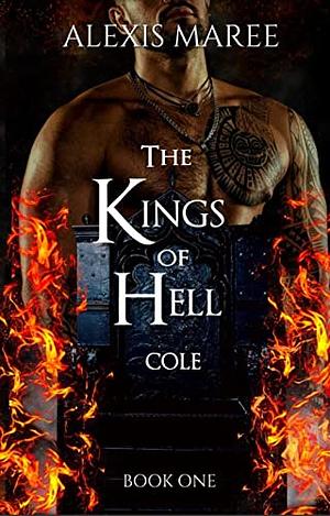 The Kings of Hell - Cole by Alexis Maree