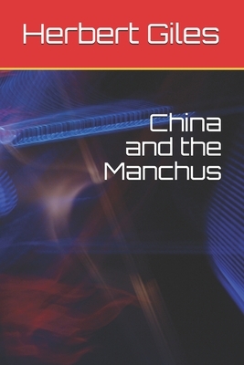 China and the Manchus by Herbert Allen Giles