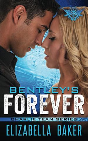 Bentley's Forever- a novella by Elizabella Baker, Elizabella Baker